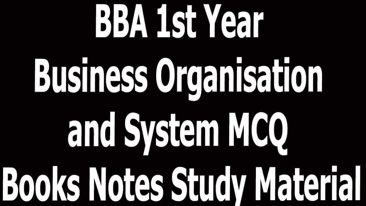 BBA 1st Year Business Organisation and System MCQ Books Notes Study Material