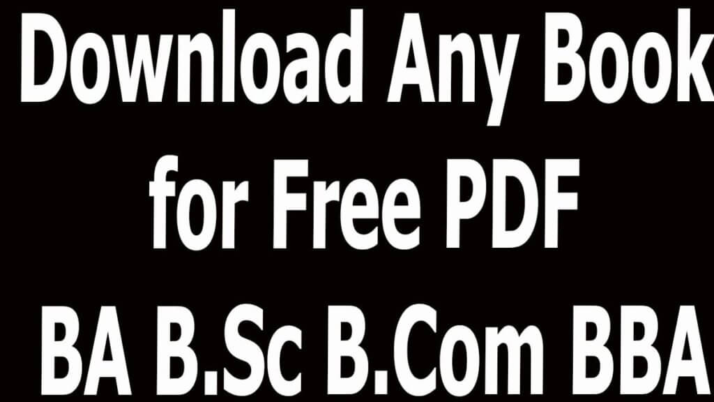 Download Any Book for Free PDF BA B.Sc B.Com BBA