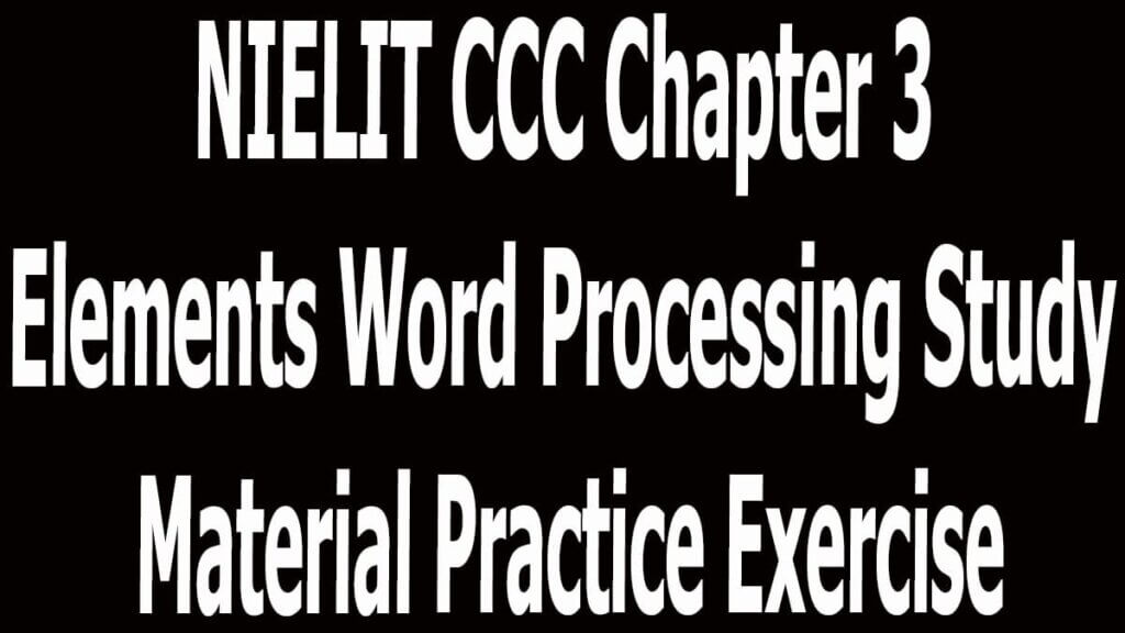 NIELIT CCC Chapter 3 Elements Word Processing Study Material Practice Exercise