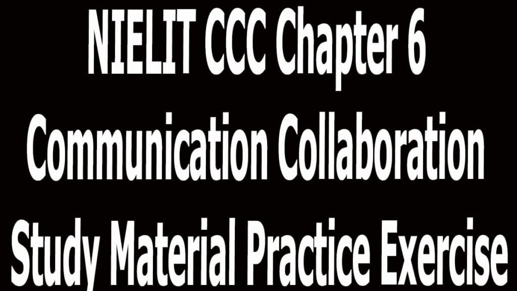 NIELIT CCC Chapter 6 Communication Collaboration Study Material Practice Exercise