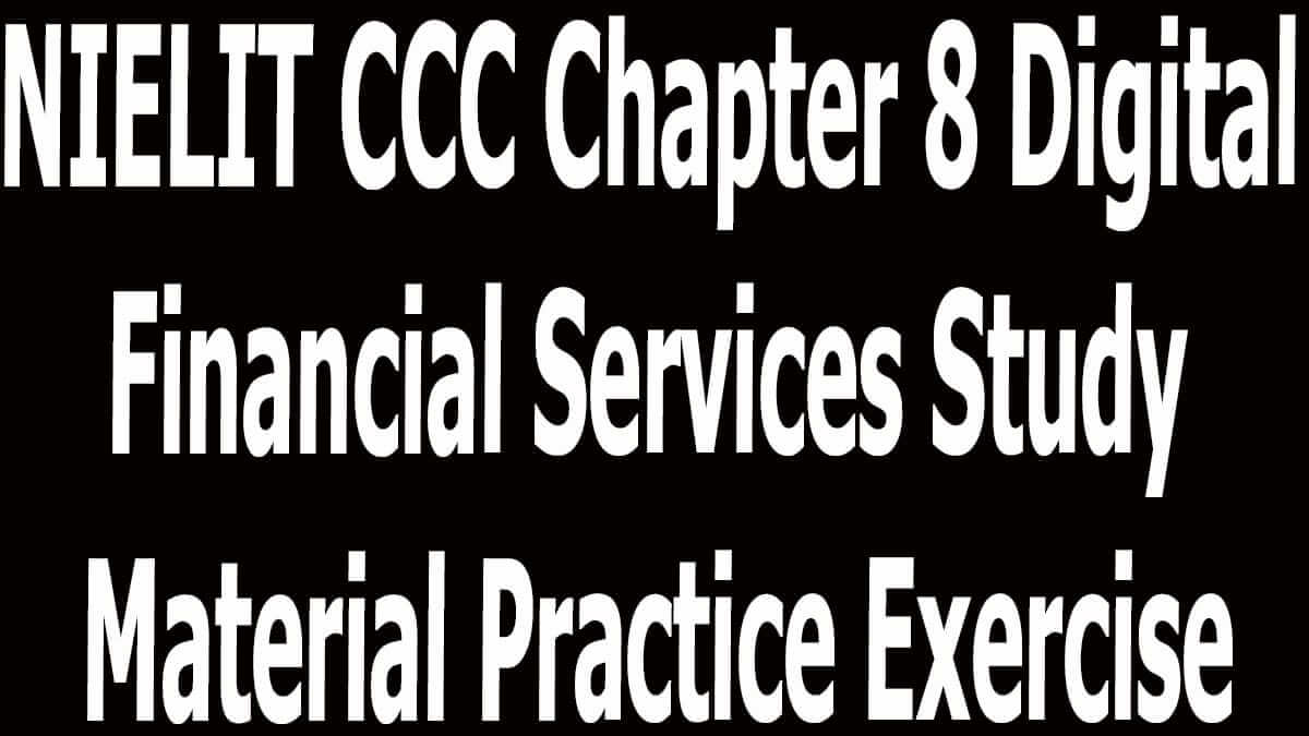 NIELIT CCC Chapter 8 Digital Financial Services Study Material Practice Exercise