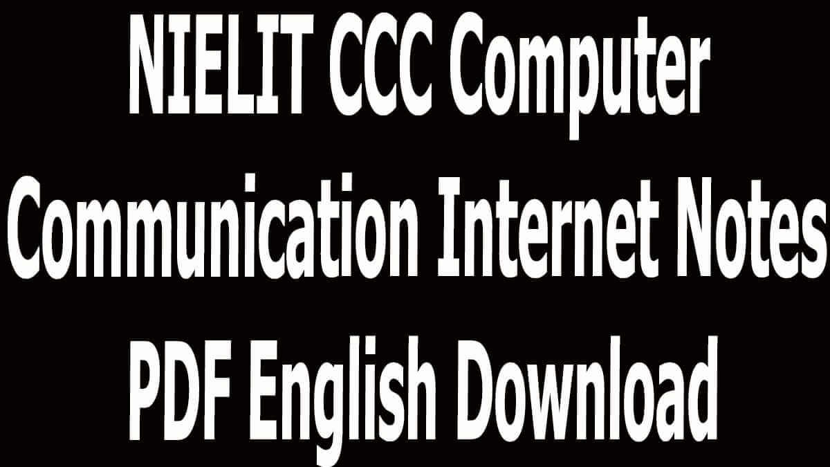 NIELIT CCC Computer Communication Internet Notes PDF English Download