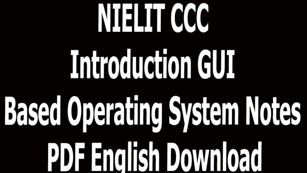 NIELIT CCC Introduction GUI Based Operating System Notes PDF English Download