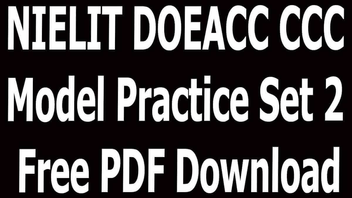 NIELIT DOEACC CCC Model Practice Set 2 Free PDF Download