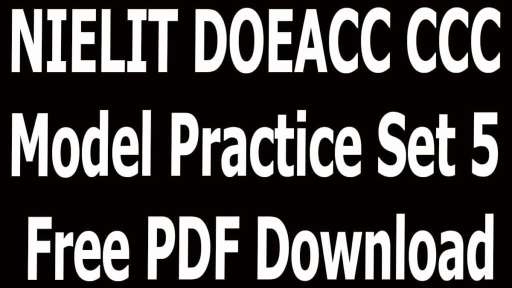 NIELIT DOEACC CCC Model Practice Set 5 Free PDF Download