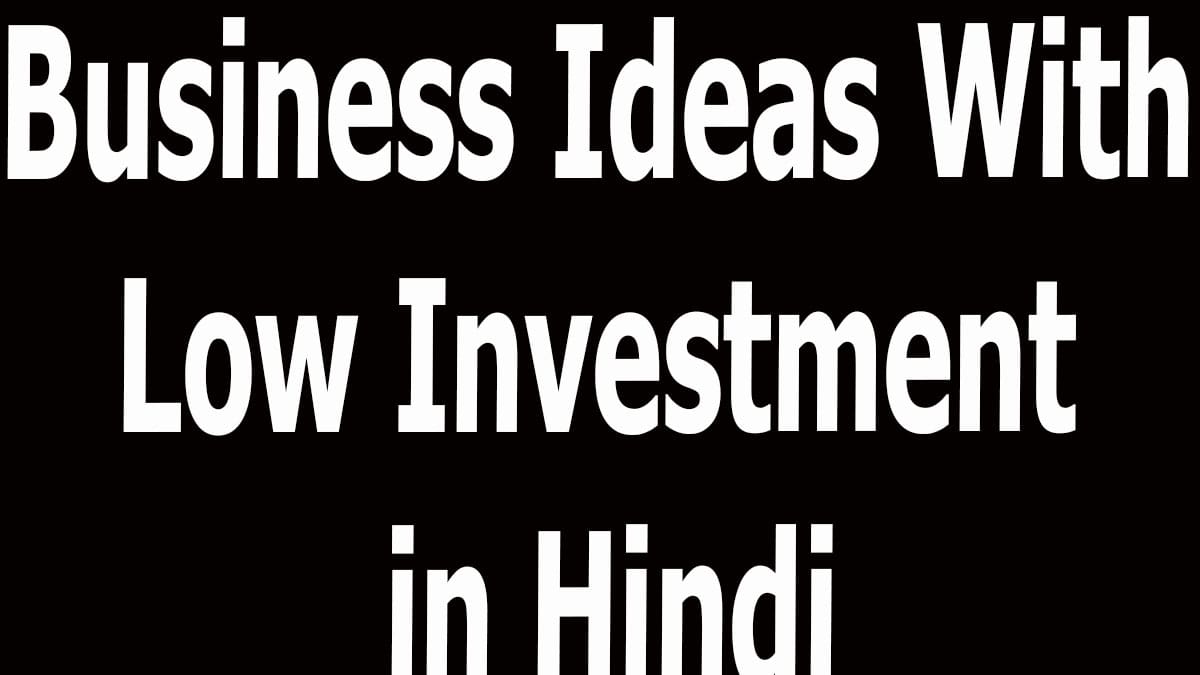 Business Ideas With Low Investment in Hindi