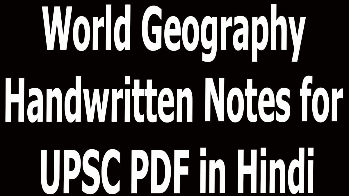 World Geography Handwritten Notes for UPSC PDF in Hindi