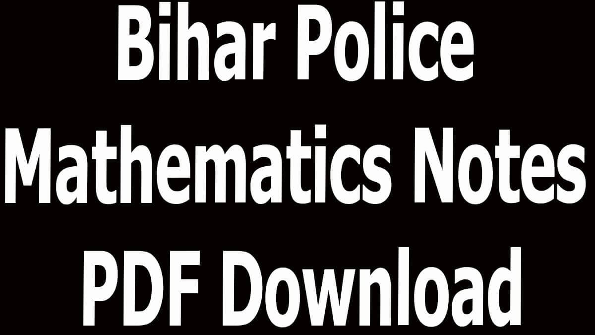 Bihar Police Mathematics Notes PDF Download