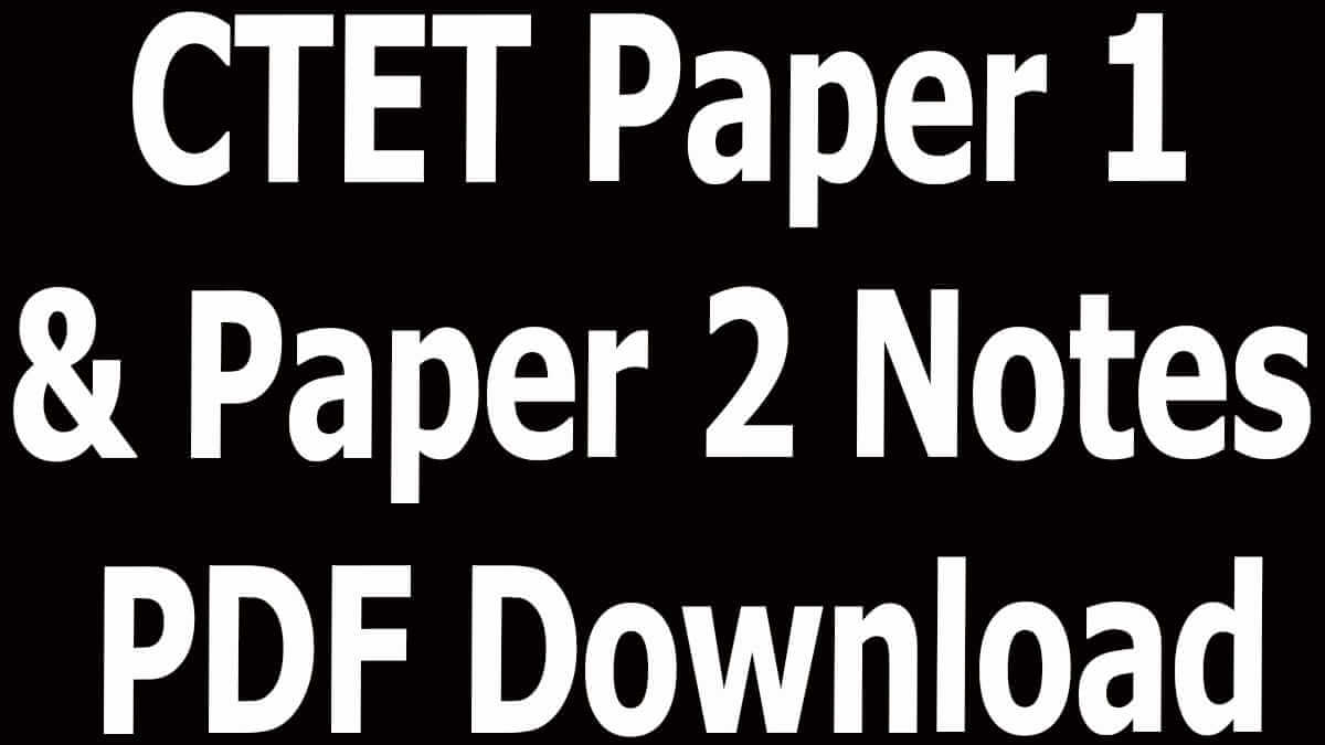 CTET Paper 1 & Paper 2 Notes PDF Download