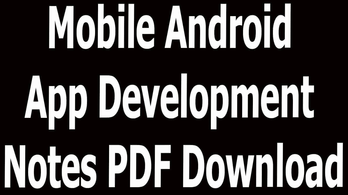 Mobile Android App Development Notes PDF Download