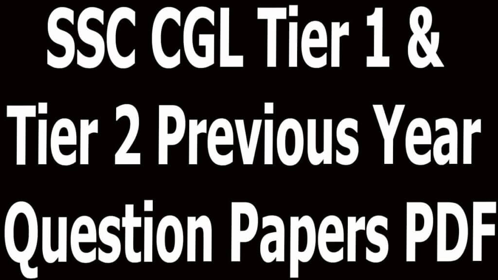 SSC CGL Tier 1 & Tier 2 Previous Year Question Papers PDF