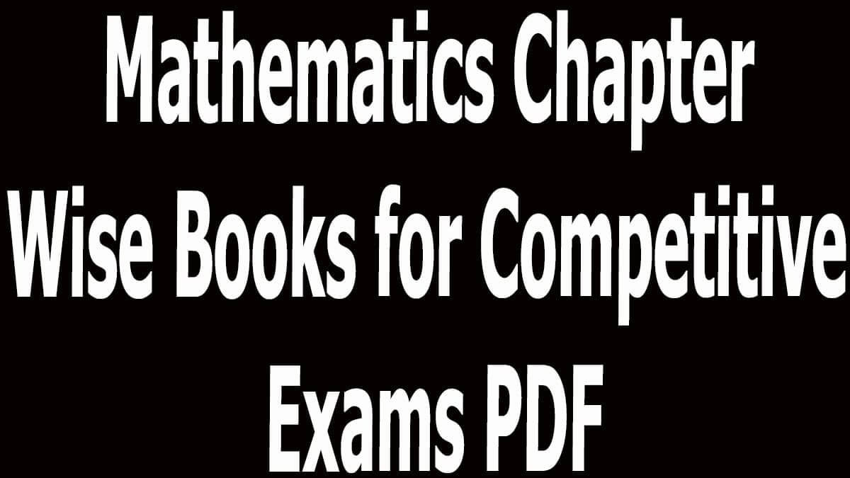 Mathematics Chapter Wise Books for Competitive Exams PDF