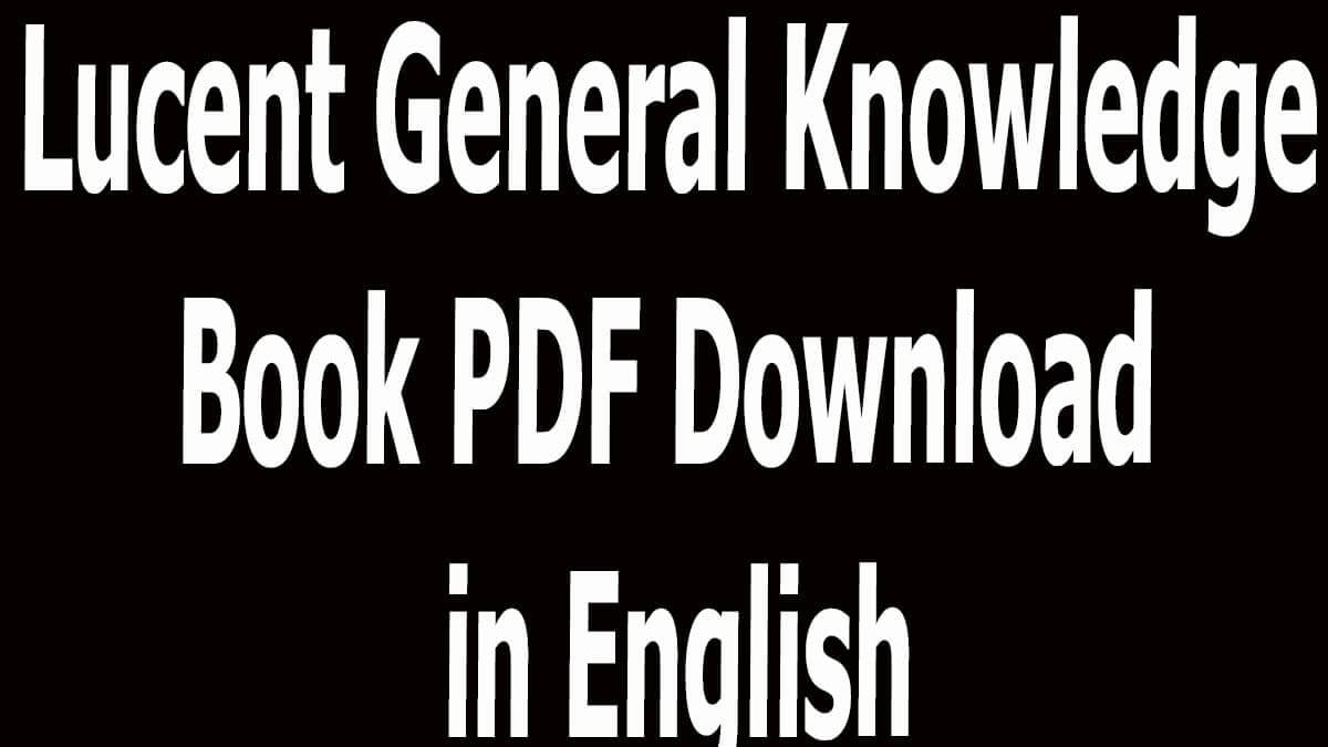 Lucent General Knowledge Book PDF Download in English