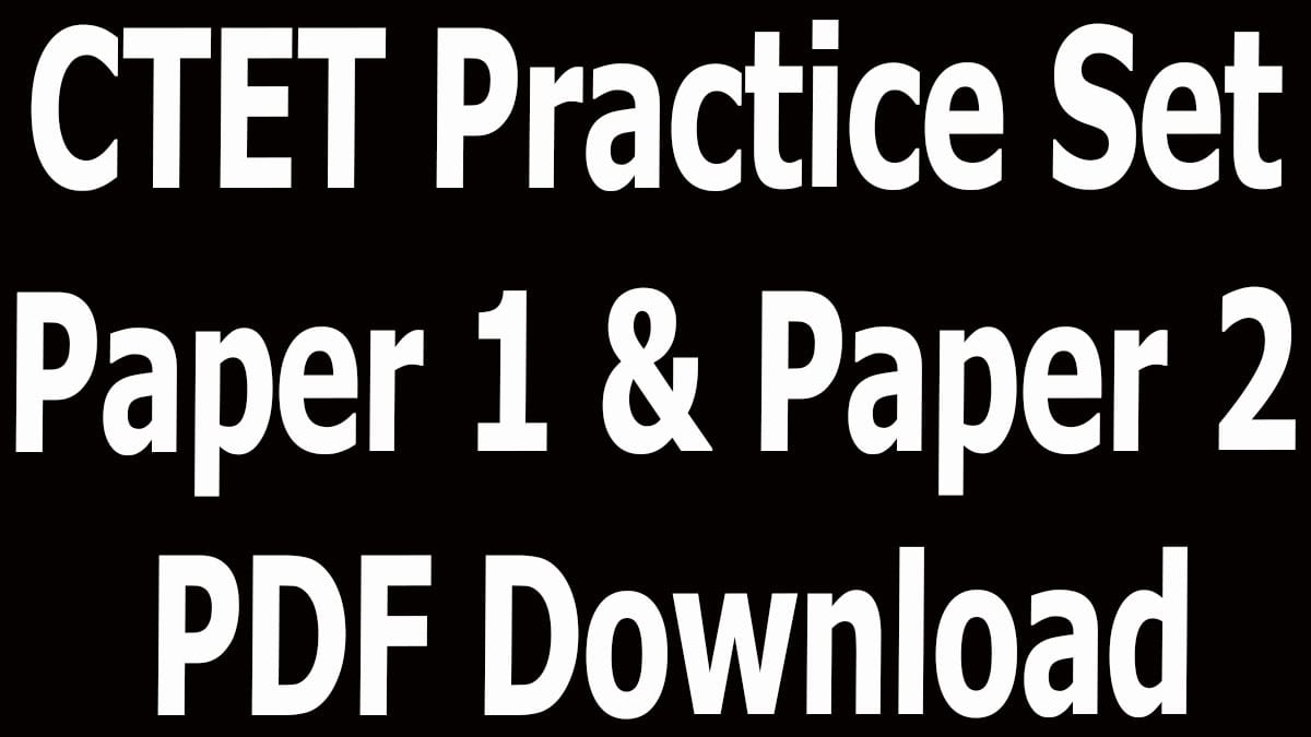 CTET Practice Set Paper 1 & Paper 2 PDF Download