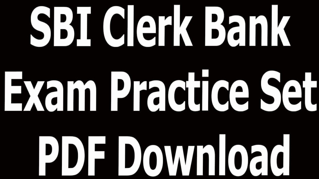 SBI Clerk Bank Exam Practice Set PDF Download