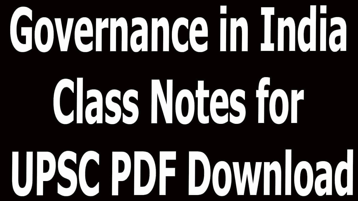 Governance in India Class Notes for UPSC PDF Download