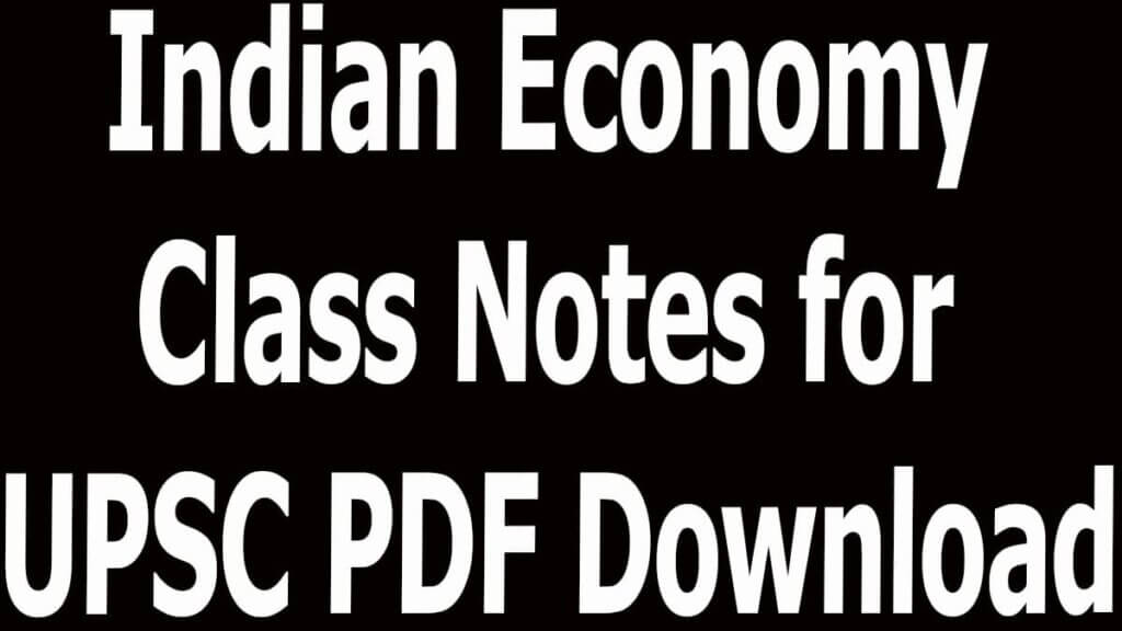 Indian Economy Class Notes for UPSC PDF Download