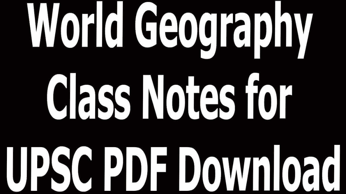 World Geography Class Notes for UPSC PDF Download